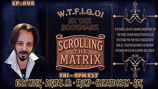 SCROLLING THE MATRIX- EP# 08 - RFK - TRUMP - CLIMATE SCAM - DIGITAL ID & MORE!!!