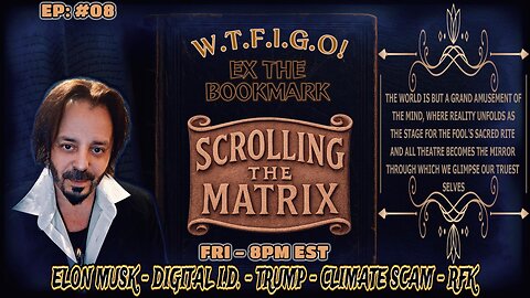 SCROLLING THE MATRIX- EP# 08 - RFK - TRUMP - CLIMATE SCAM - DIGITAL ID & MORE!!!