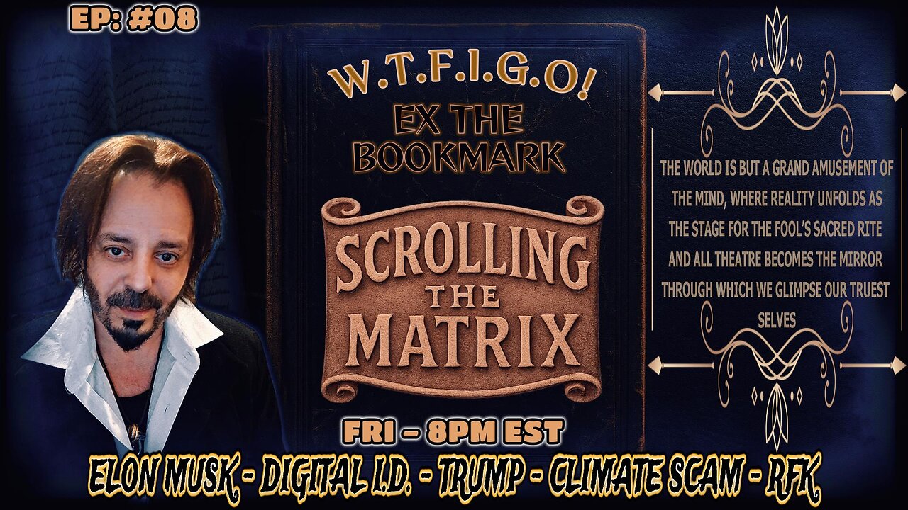 SCROLLING THE MATRIX- EP# 08 - RFK - TRUMP - CLIMATE SCAM - DIGITAL ID & MORE!!!