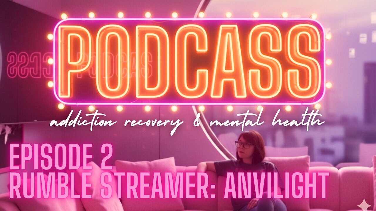 PodCass - Episode 2 With Anvilight - Discussions On Pill Addiction & Becoming Yourself Again