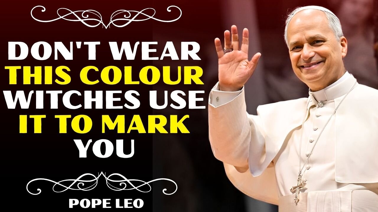 DO NOT Wear This Color, Witches Use it to Mark You | Pope Leo XIV