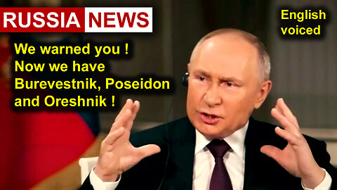 We warned you! Now we have Burevestnik, Poseidon and Oreshnik! Putin, Russia