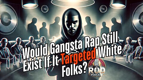 Would Gangsta Rap Still Exist If It Targeted White Folks?