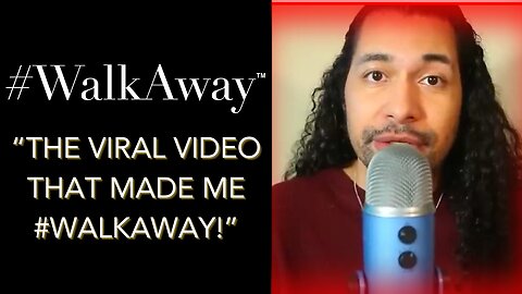 “The more footage I watched, the more I knew I was on the wrong side…” #WalkAway Testimonial