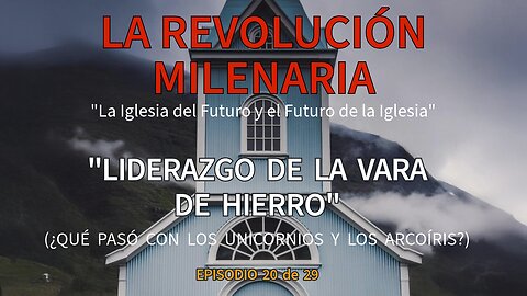 “EL LIDERAZGO CON VARA DE HIERRO – ¿Qué pasó con todos los unicornios y arcoíris?” Episodio 20