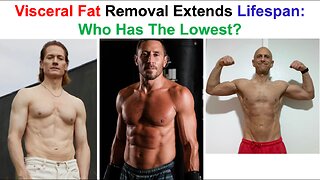 Visceral Fat Removal Extends Lifespan: Who Has The Lowest?