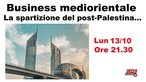Business mediorentale - La spartizione del post-Palestina...