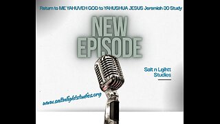 Return to ME YAHUVEH GOD, to YAHUSHUA JESUS Study on Jeremiah Episode #13