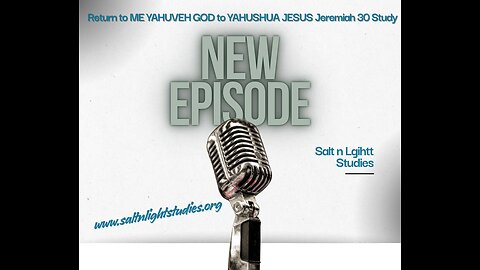 Return to ME YAHUVEH GOD, to YAHUSHUA JESUS Study on Jeremiah Episode #13