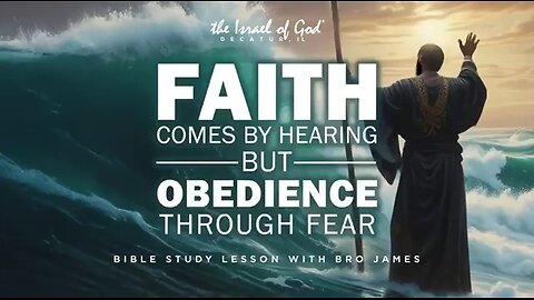 The Israel of God | Faith comes by Hearing but obedience through Fear - Bro. James | Decatur, IL