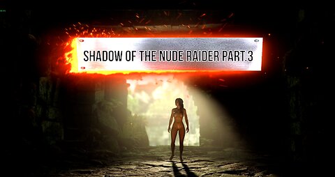 Shadow of The Nude Raider Part.3 - Totally Naked Lara