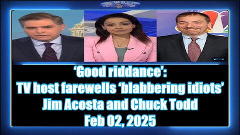 ‘Good riddance’ TV host farewells ‘blabbering idiots’ Jim Acosta and Chuck Todd