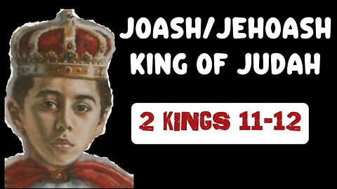 2 Kings 11-12 Preserved by Grace: The Story of King Joash/Jehoash of Judah