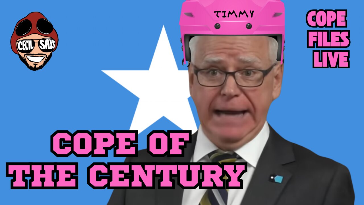 Cope Files- Tim Walz's Pathetic Meltdown. He's Got To Go!