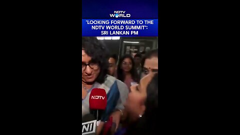 Looking Forward To The NDTV World Summit : Sri Lankan PM