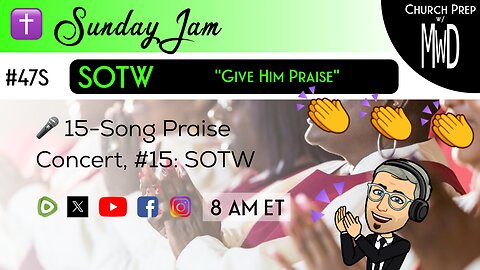 ✝️ #47S 🎤Sunday Jam, ft SOTW: "Give Him Praise" | Church Prep w/ MWD