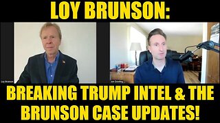 Loy Brunson: Breaking Trump Intel & The Brunson Case Updates!