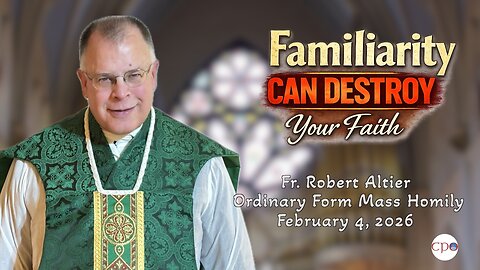 Familiarity Can Destroy Your Faith