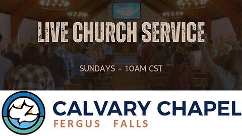 Sunday Morning Worship - Calvary Chapel Fergus Falls