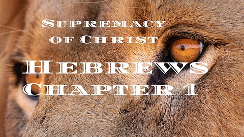 The Supremacy of Christ- Hebrews Chapter 1
