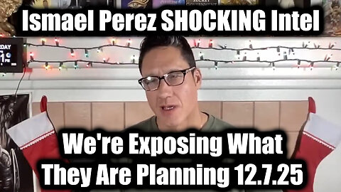 Ismael Perez SHOCKING Intel 12.7.25 - We're Exposing What They Are Planning