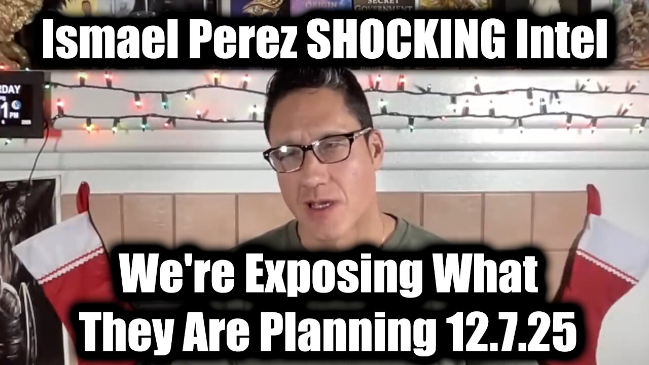 Ismael Perez SHOCKING Intel 12.7.25 - We're Exposing What They Are Planning