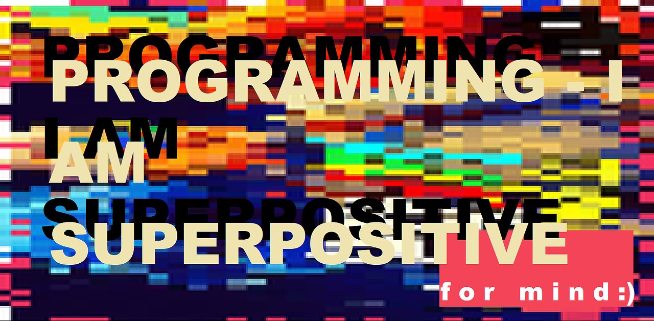 PROGRAMMING - I AM SUPERPOSITIVE- SILENT VERSION