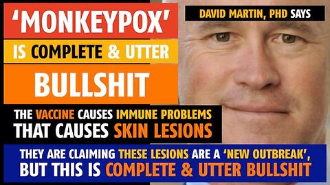 The monkeypox story is complete and utter bullshit, notes David Martin, PhD