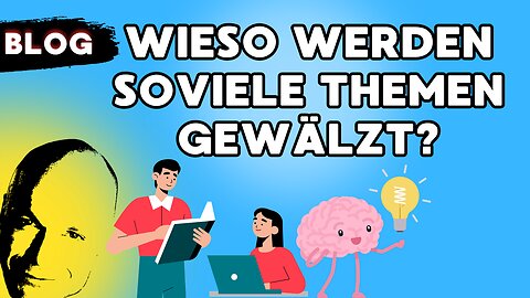 Wieso werden soviele Themen gewälzt?