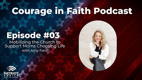 Mobilizing the Church to Support Moms Choosing Life with Amy Ford | Courage in Faith | Ep. 03