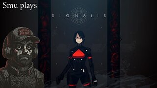Smu plays: Signalis