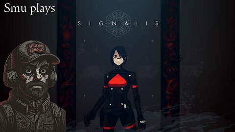 Smu plays: Signalis
