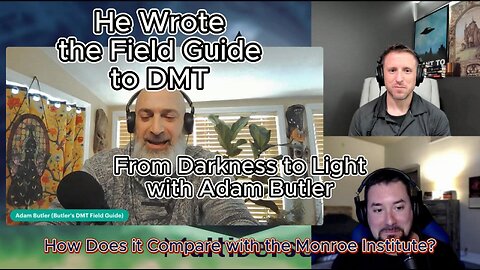 He Wrote the Field Guide to DMT | From Darkness to Light with Adam Butler