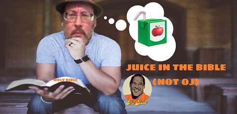 Juice in the Bible (not OJ)
