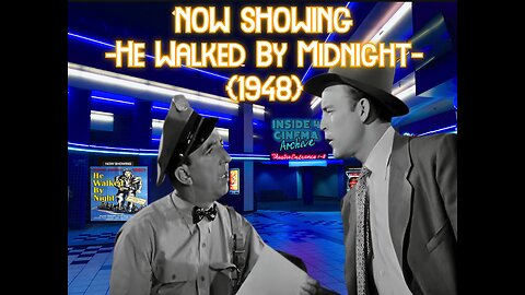 ((Rumble\BitChute Exclusive))Inside 4 Cinema-He Walked By Midnight(1948)