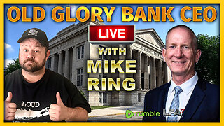 OLD GLORY BANK CEO MIKE RING | LOUD MAJORITY 3.13.25 1PM