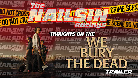 The Nailsin Ratings: Thoughts On The We Bury The Dead Trailer