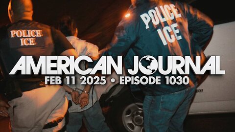 THE AMERICAN JOURNAL - 2/11/2025: Treason? Trump Border Czar Homan Says FBI Behind ICE Raid Leaks & AG Bondi Will JAIL Culprit