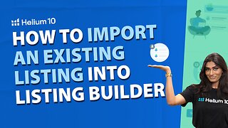 How to Import an Existing Amazon Listing into Listing Builder to Edit | Listing Builder ProTraining