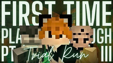 "Trial Run"・Minecraft: FTP Pt. 3
