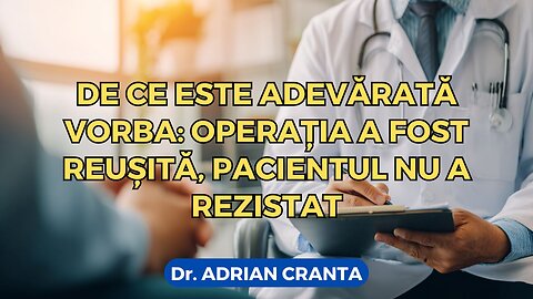 De ce este adevărată vorba: operația a fost reușită, pacientul nu a rezistat