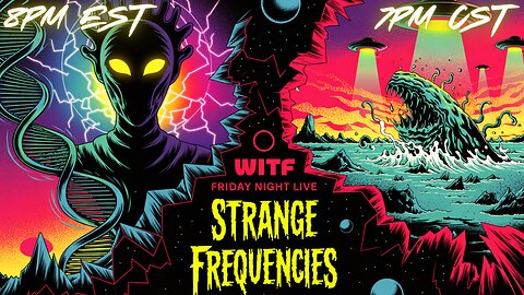 WITF #196 - ELECTRICITY SCAMS | WAR CRIMES | DEEPFAKES | STRANGE FREQUENCIES