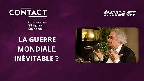 CONTACT #77 | La guerre mondiale, inévitable ? - Amin Maalouf (par Stéphan Bureau)