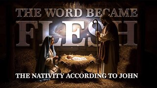 "The Word Became Flesh": The Nativity According to John December 17, 2025