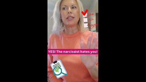 YES! The narcissist hates you!