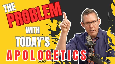 E24 S3 The Problem with Today's Apologetics