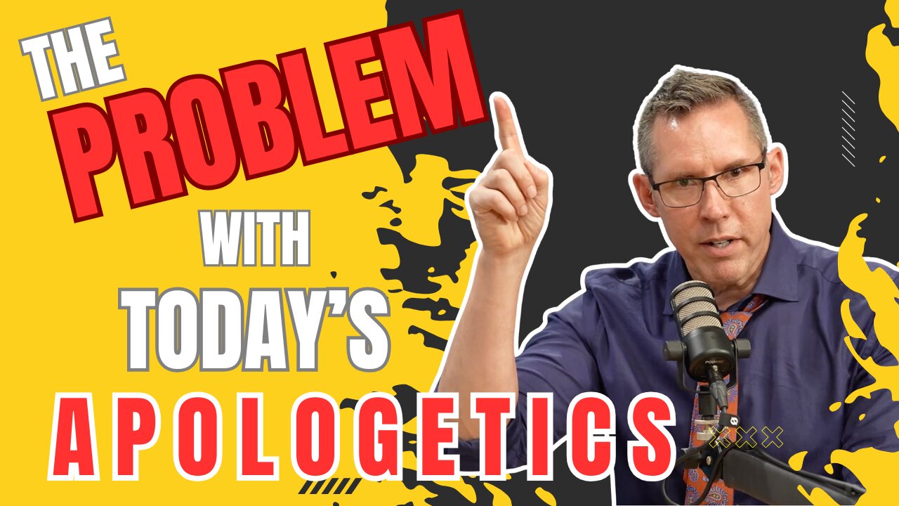 E24 S3 The Problem with Today's Apologetics