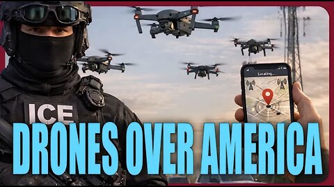 ICE To Roll Out Drones and Phone Tracking on Americans