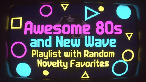 Awesome '80s and New Wave Playlist with Random Novelty Favorites, Episode 1