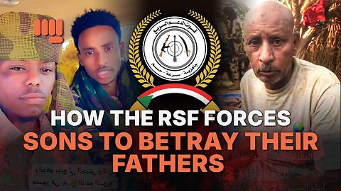 HOW THE RSF FORCES SONS TO BETRAY THEIR FATHERS